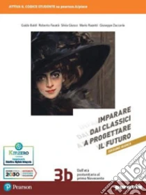 Unilibro Imparare dai classici a progettare il futuro. Ediz. bianca. Con Verso la prova INVALSI di italiano. Per le Scuole superiori. Con e-book. Con espansione online. Vol. 3B - 9788839563422