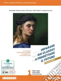 Unilibro Imparare dai classici a progettare il futuro. Ediz. bianca. Con Competenti in comunicazione oggi Antologia della Divina Commedia con 31 canti Verso la prova INVALSI di italiano. Per le Scuole superiori - 9788839563361