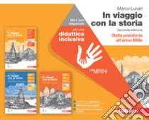 Unilibro In viaggio con la storia. Idee per imparare. Per le Scuole superiori - 9788808502636
