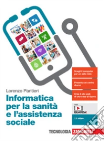 Unilibro Informatica per la sanità e l'assistenza sociale. Per le Scuole superiori. Con e-book. Con espansione online - 9788808320124