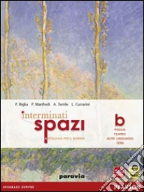 Unilibro Interminati spazi. Vol. B: Poesia e teatro. Per le Scuole superiori. Con espansione online - 9788839530394