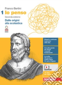 Unilibro Io penso. Con Il gioco del pensiero. Per le Scuole superiori. Con e-book. Con espansione online. Vol. 1: Dalle origini alla scolastica - 9788808320223