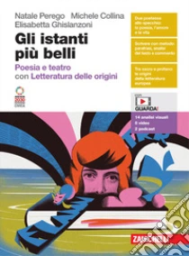 Unilibro Istanti più belli. Poesia e teatro Letteratura delle origini. Per le Scuole superiori. Con espansione online (Gli) - 9788808568298