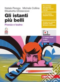 Unilibro Istanti più belli. Poesia e teatro. Per le Scuole superiori. Con espansione online (Gli) - 9788808538932