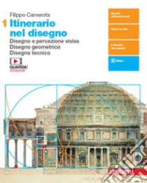 Unilibro Itinerario nel disegno. Per le Scuole superiori. Con e-book. Con espansione online. Vol. 1: Disegno e percezione visiva. Disegno geometrico. Disegno tecnico - 9788808620958