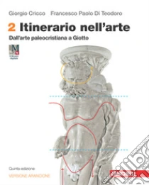 Unilibro Itinerario nell'arte. Ediz. arancione. Con Museo digitale. Per le Scuole superiori. Con e-book. Con espansione online. Vol. 2: Dall'arte paleocristiana a Giotto - 9788808550071