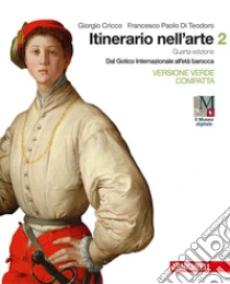 Unilibro Itinerario nell'arte. Ediz. verde compatta. Per le Scuole superiori. Con e-book. Con espansione online. Vol. 2: Dal gotico internazionale all'età barocca - 9788808602794