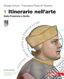 Unilibro Itinerario nell'arte. Ediz. verde compatta. Per le Scuole superiori. Con espansione online. Vol. 1: Dalla Preistoria a Giotto - 9788808768773