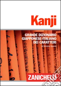 Unilibro Kanji. Grande dizionario giapponese-italiano dei caratteri - 9788808263346