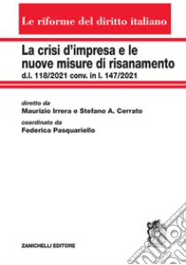 Unilibro La crisi d'impresa e le nuove misure di risanamento. d.l. 118/2021 conv. in l. 147/2021 - 9788808820044