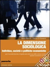 Unilibro La dimensione sociologica. Individuo società e politiche economiche. Per le Scuole superiori. Con espansione online - 9788839531483