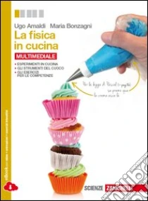 Unilibro La fisica in cucina. Per le Scuole superiori. Con - 9788808634719