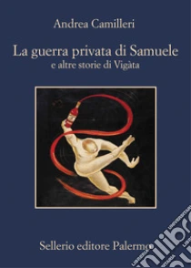 Unilibro La guerra privata di Samuele e altre storie di Vigàta - 9788838944864