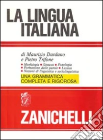 Unilibro La lingua italiana. Morfologia sintassi fonologia formazione delle parole. Lessico. Nozioni di linguistica e sociolinguistica - 9788808059901