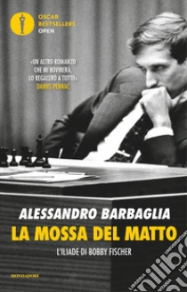 Unilibro La mossa del matto. L'Iliade di Bobby Fischer - 9788804785545