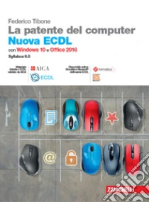 Unilibro La patente del computer. Nuova ECDL. Versione per Windows 10 e Office 2016. Syllabus 6.0. Con e-book - 9788808720658