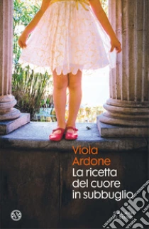 Unilibro La ricetta del cuore in subbuglio - 9788831007924