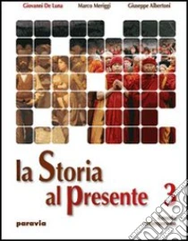 Unilibro La storia al presente. Per le Scuole superiori - 9788839534521