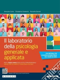 Unilibro Laboratorio Della Psicologia Generale E Applicata. Per Il 3° Anno Degli Ist. Professionali Servizi Per La Sanità E L'assistenza Sociale (Il). Vol. 1 - 9788839537638