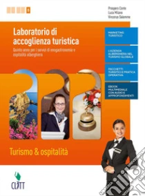 Unilibro Laboratorio di accoglienza turistica. Turismo & ospitalità per i servizi di enogastronomia e ospitalità alberghiera. Per la 5ª classe delle Scuole superiori. Con e-book. Con espansione online - 9788808449207