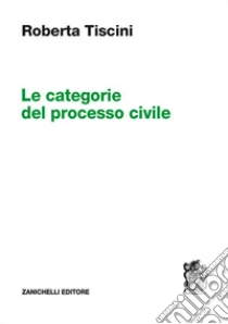 Unilibro Le categorie del processo civile - 9788808320780