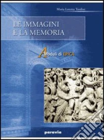 Unilibro Le immagini e la memoria. Per la Scuola media (A) - 9788839510860