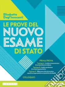 Unilibro Le prove del nuovo esame di Stato. Prima prova. Per le Scuole superiori - 9788839536259