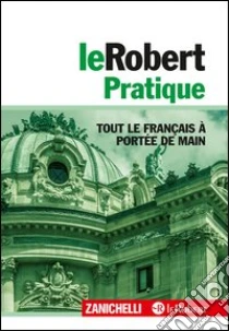 Unilibro Le Robert pratique. Tout le français à portée de main - 9788808269867
