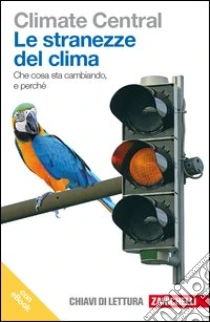 Unilibro Le stranezze del clima. Che cosa sta cambiando e perché. Con e-book - 9788808162908