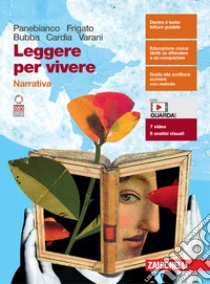 Unilibro Leggere per vivere. Narrativa. Per le Scuole superiori. Con e-book. Con espansione online - 9788808833457