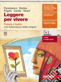 Unilibro Leggere per vivere. Poesia e teatro. Con letteratura delle origini. Per le Scuole superiori. Con e-book. Con espansione online - 9788808561534