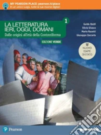 Unilibro Letteratura ieri oggi domani. Ediz. nuovo esame di Stato. Per le Scuole superiori. Con e-book. Con espansione online (La). Vol. 1 - 9788839536433