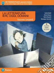 Unilibro Letteratura ieri oggi domani. Leopardi. Ediz. nuovo esame di Stato. Per le Scuole superiori. Con e-book. Con espansione online (La). Vol. 2 - 9788839536471