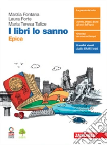Unilibro Libri lo sanno. Epica. Per le Scuole superiori. Con e-book. Con espansione online (I) - 9788808990068