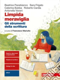 Unilibro Limpida meraviglia. Gli strumenti della scrittura. Per le Scuole superiori. Con e-book. Con espansione online - 9788808594679