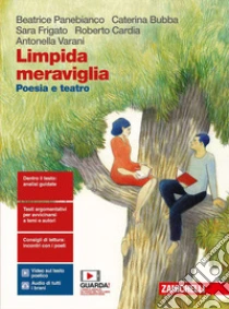 Unilibro Limpida meraviglia. Poesia e teatro. Per le Scuole superiori. Con e-book. Con espansione online - 9788808429346