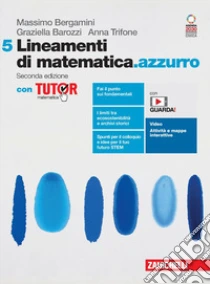 Unilibro Lineamenti di matematica.azzurro. Con Tutor. Per le Scuole superiori. Con Contenuto digitale (fornito elettronicamente). Vol. 5 - 9788808709257