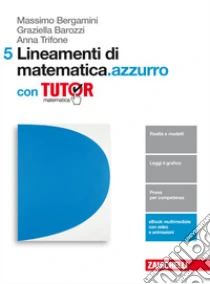 Unilibro Lineamenti di matematica.azzurro. Per le Scuole superiori. Con e-book. Con Libro: Tutor. Vol. 5 - 9788808366580