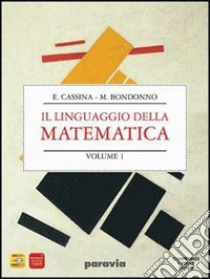 Unilibro Linguaggio della matematica. Algebra. Materiali per il docente. Per il biennio dei Licei. Con DVD-ROM. Vol. 1 - 9788839540492