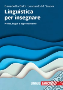 Unilibro Linguistica per insegnare. Mente lingue e apprendimento - 9788808320544