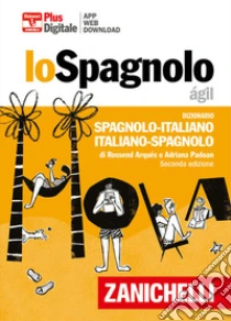 Unilibro Lo spagnolo ágil. Dizionario spagnolo-italiano italiano-spagnolo. Plus. Con Contenuto digitale (fornito elettronicamente) - 9788808399809