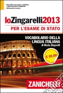 Unilibro Lo Zingarelli 2013. Vocabolario della lingua italiana. Ediz. per Esame di Stato - 9788808900654