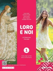 Unilibro Loro e noi. Letteratura italiana. Con Verso la prova INVALSI di italiano. Per le Scuole superiori. Con e-book. Con espansione online. Vol. 1: Dalle origini all'età della Controriforma - 9788839563668