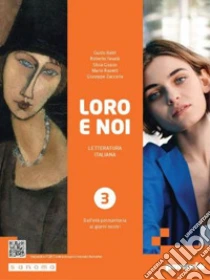 Unilibro Loro e noi. Letteratura italiana. Per le Scuole superiori. Con e-book. Con espansione online. Vol. 3: Dall'età postunitaria ai giorni nostri - 9788839563743