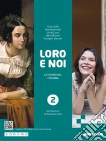 Unilibro Loro e noi. Letteratura italiana. Per le Scuole superiori. Con e-book. Con espansione online. Vol. 2: Dal Barocco al Romanticismo - 9788839563729