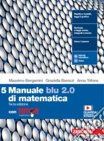 Unilibro Manuale blu 2.0 di matematica. Con Tutor. Per le Scuole superiori. Con e-book. Con espansione online. Vol. 5 - 9788808598301