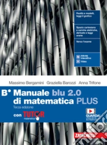 Unilibro Manuale blu 2.0 di matematica. Ediz. PLUS. Con Tutor. Per le Scuole superiori. Con e-book. Con espansione online. Vol. B - 9788808944825
