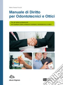 Unilibro Manuale di diritto per odontotecnici e ottici. Per le Scuole superiori. Con Contenuto digitale (fornito elettronicamente) - 9788808620569