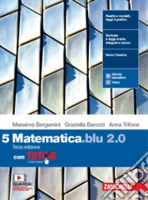 Unilibro Matematica blu 2.0. Con Tutor. Per le Scuole superiori. Con e-book. Con espansione online. Vol. 5 - 9788808902733