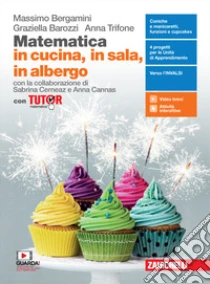 Unilibro Matematica in cucina in sala in albergo. Con Tutor. Per il secondo biennio e quinto anno degli Ist. professionali alberghieri. Con e-book. Con espansione online - 9788808373618